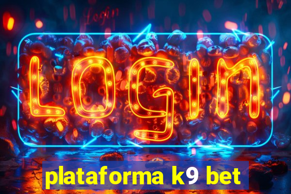 plataforma k9 bet